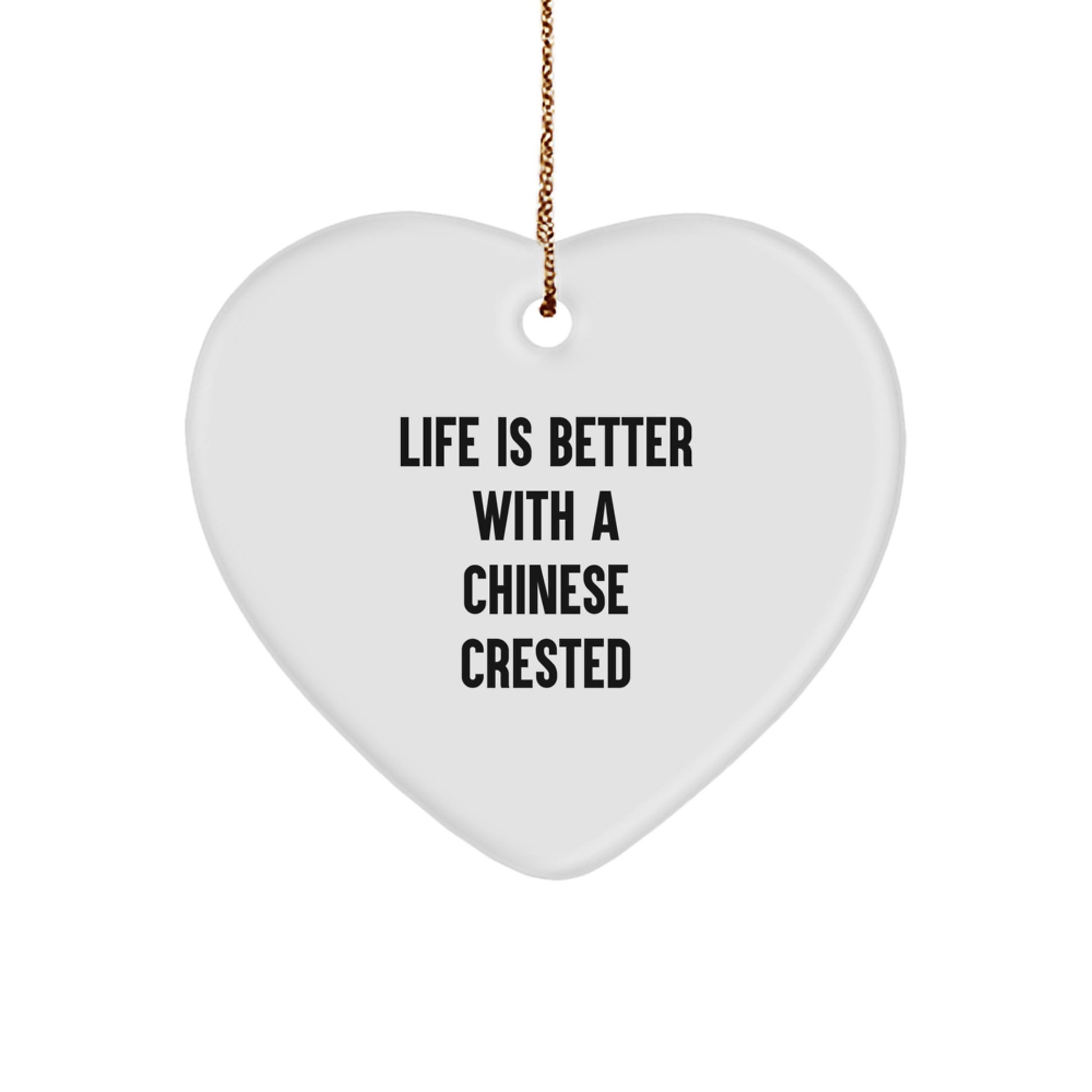 Chinese Crested Dog Lover Gifts from Friends - Heart Ornament with Life Is Better Quote for Christmas - Image 1