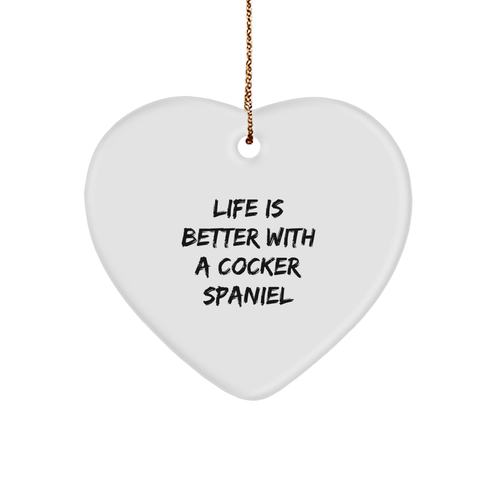 Cocker Spaniel Dog Lovers' Heart Ornament, Funny Quote, Gifts for Men, Women, Friends, Family, 'Life Is Better With A Cocker Spaniel', Christmas Unique Gifts from Men, Women, Friends, Family - Image 1