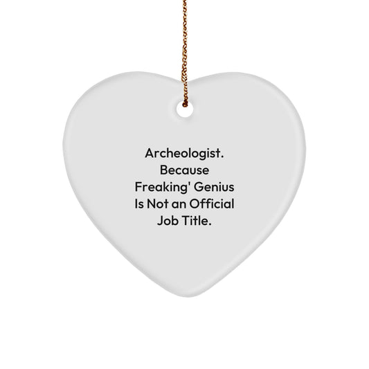 Funny Archeologist Gifts for Men - Archeologist Heart Ornament, 'Archeologist. Because Freaking' genius Is Not An Official Job Title.' Quote, Christmas Unique Gifts from Friends - Image 1