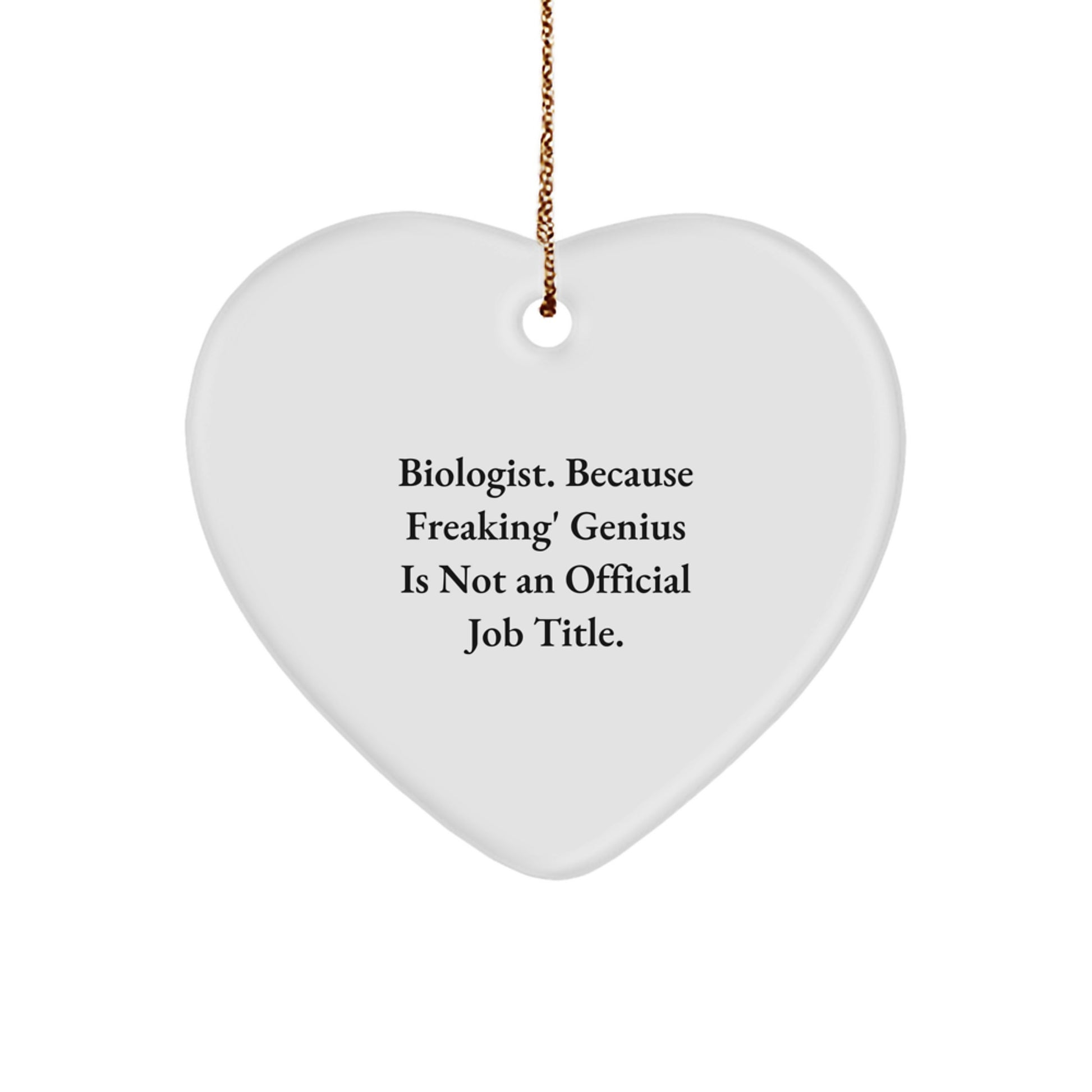 Biologist Unique Gifts from Friends, Funny Heart Ornament for Christmas, Because Freaking' genius Is Not An Official Job Title. - Image 1