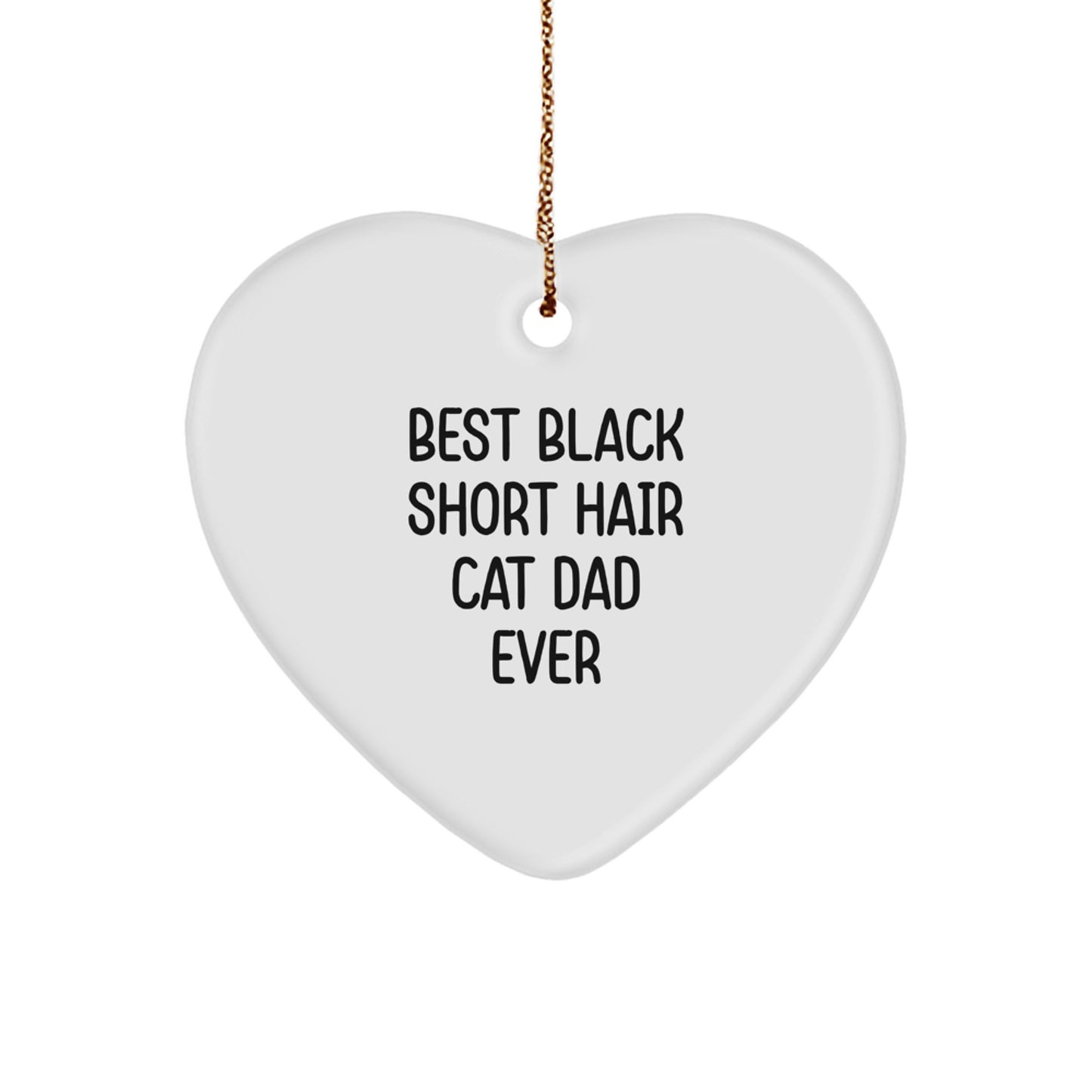 Funny Black Short Hair Cat Dad Gifts for Christmas - Heart Ornament with 'Best Black Short Hair Cat Dad Ever' Quote, Gifts from Men to Family - Image 1