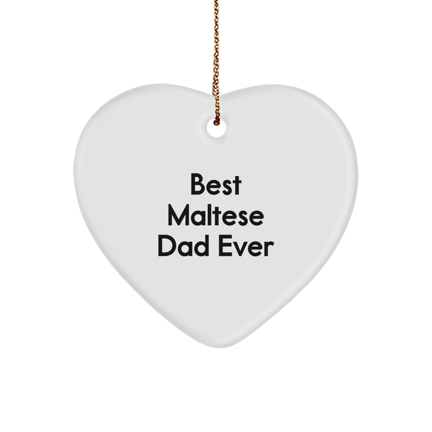 Maltese Dog Heart Ornament, 'Best Maltese Dad Ever' Quote, White, Heart Shaped, Gifts from Dad to Maltese Dog, Unique Christmas Unique Gifts - Image 1