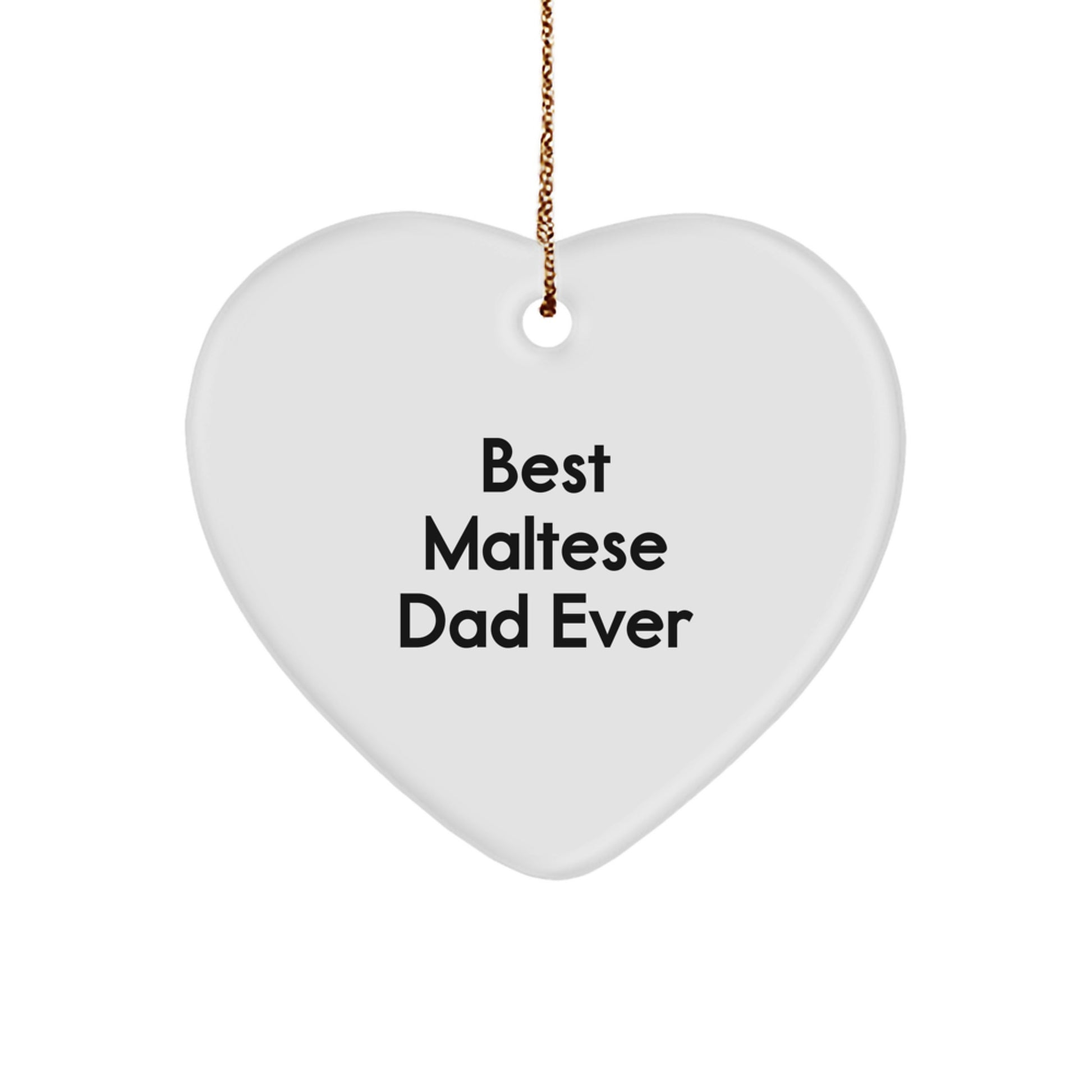 Maltese Dog Heart Ornament, 'Best Maltese Dad Ever' Quote, White, Heart Shaped, Gifts from Dad to Maltese Dog, Unique Christmas Unique Gifts - Image 1