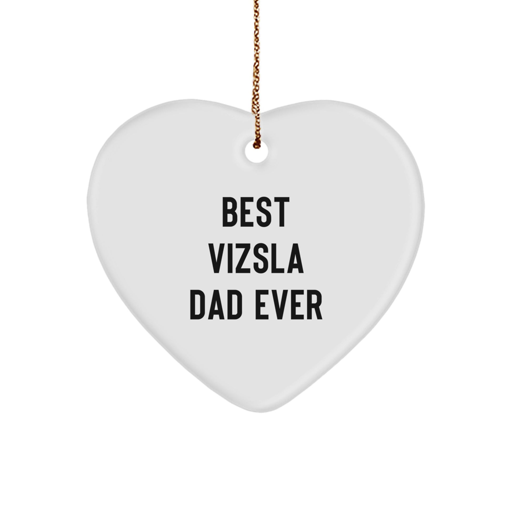 Funny Vizsla Dog Heart Ornament Gifts from Dad to Vizsla Dog Lover for Christmas Unique Gifts - Image 1