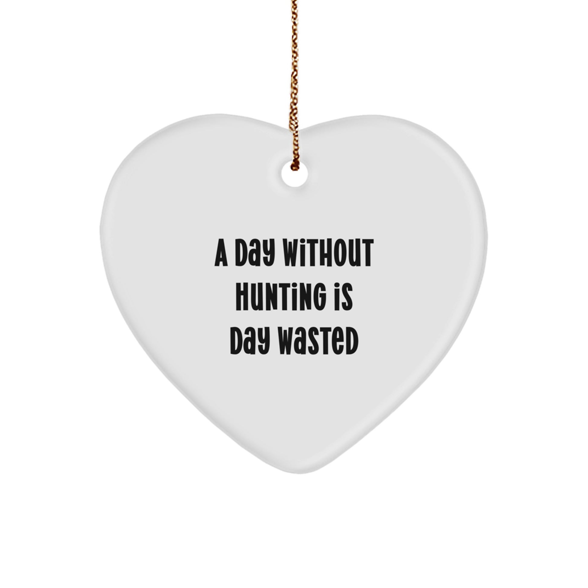 Hunting Heart Ornament Gifts for Men, 'A Day Without Hunting Is Day Wasted', Christmas Unique Hunting Decor - Image 1