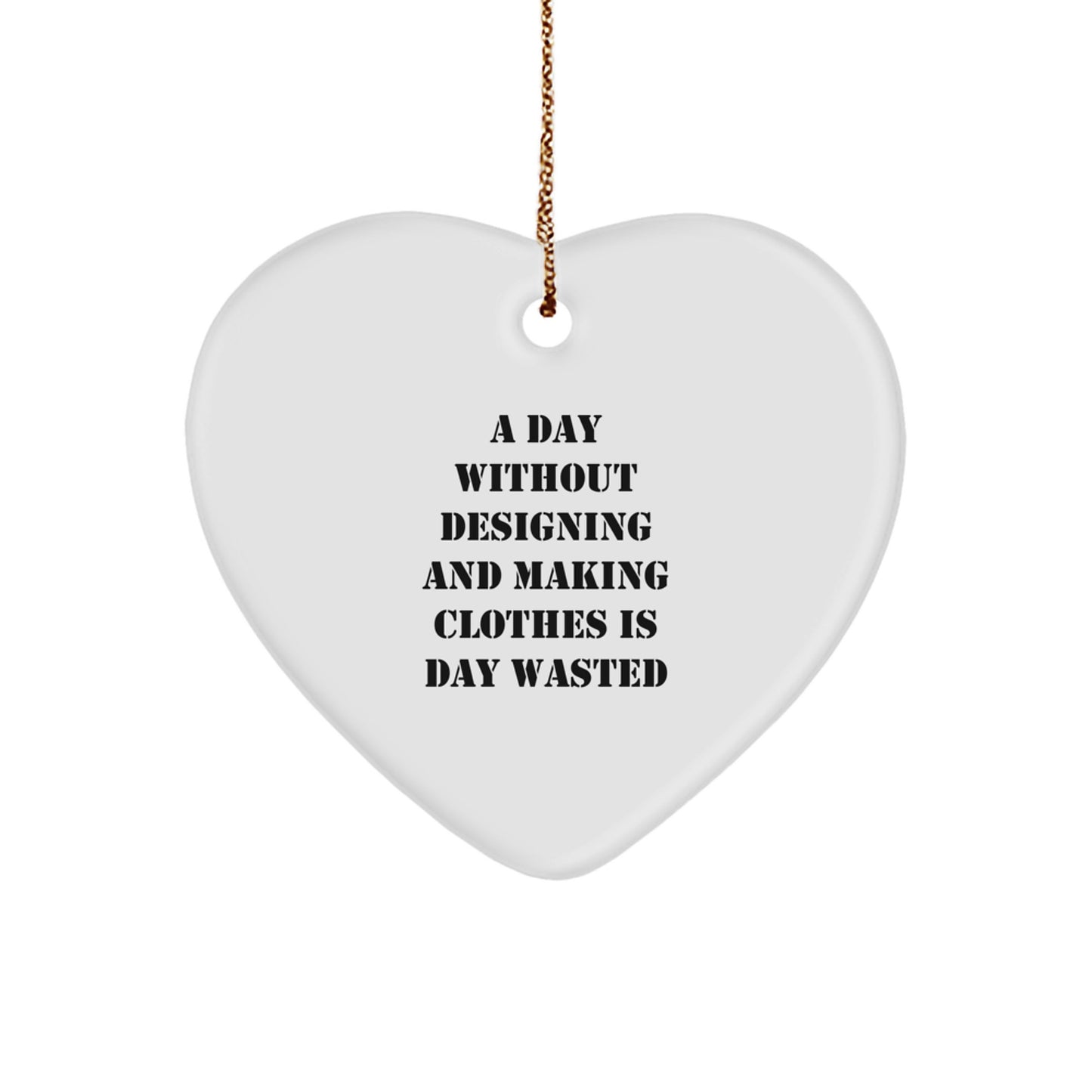 Designing and Making Clothes, Funny Heart Ornament, Gifts for Designing and Making Clothes Enthusiasts, Christmas Unique Gifts from Friends, Heart Ornament Inspiration - Image 1