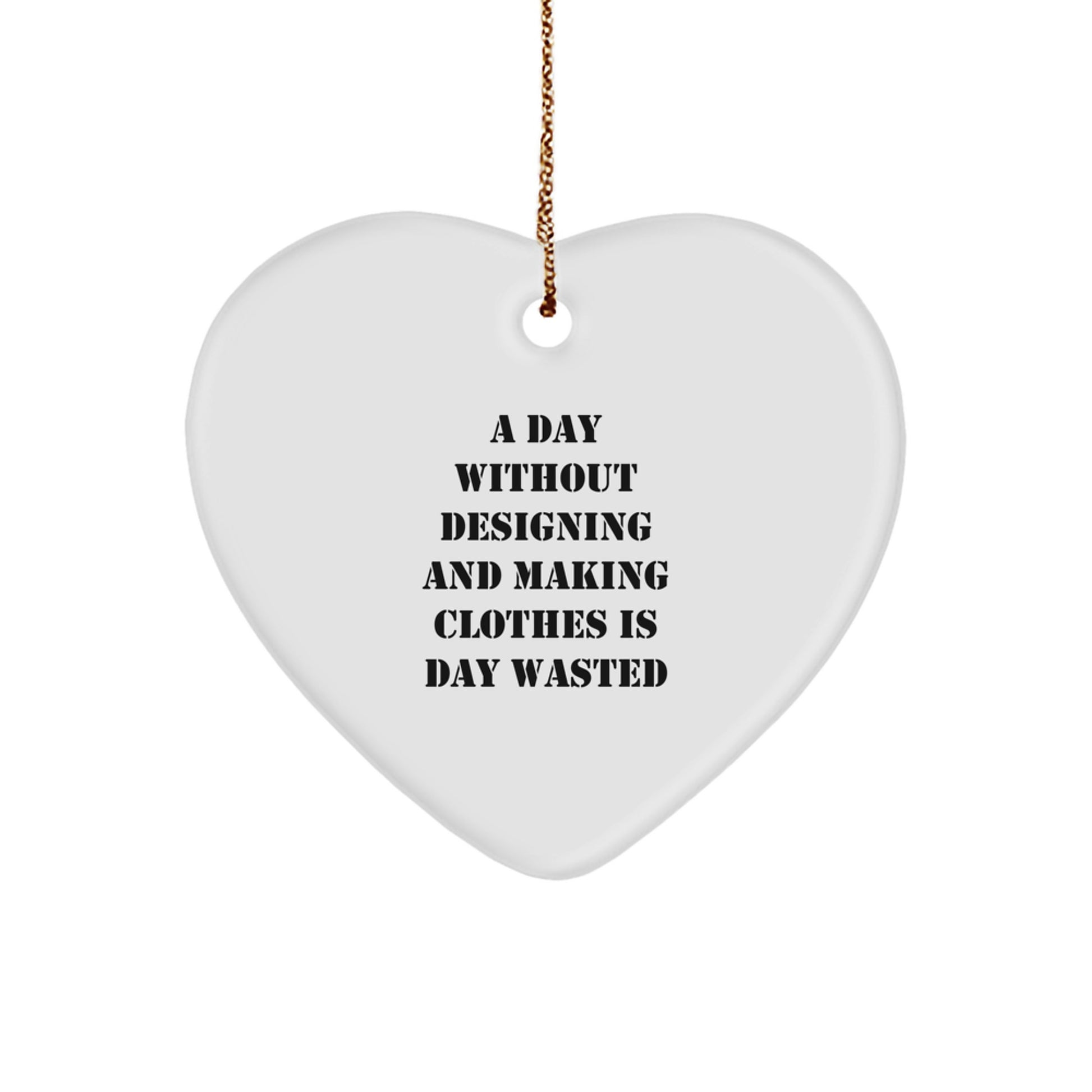 Designing and Making Clothes, Funny Heart Ornament, Gifts for Designing and Making Clothes Enthusiasts, Christmas Unique Gifts from Friends, Heart Ornament Inspiration - Image 1