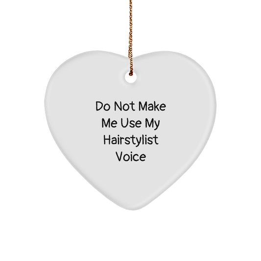 Funny Hairstylist Gifts from Friends for a Stylish Christmas Heart Ornament - 'Do Not Make Me Use My Hairstylist Voice' Funny Christmas Unique Gift Idea - Image 1