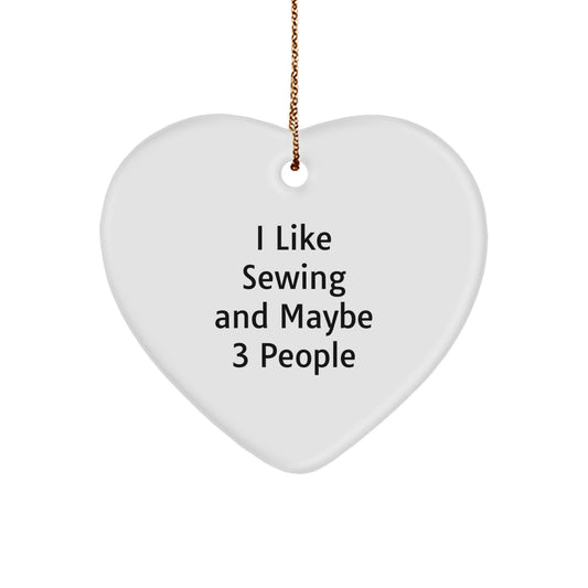 Sewing Lover Gifts from Friends and Family, Heart Ornament for Sewing Enthusiasts, Funny I Like Sewing And Maybe 3 People - Image 1