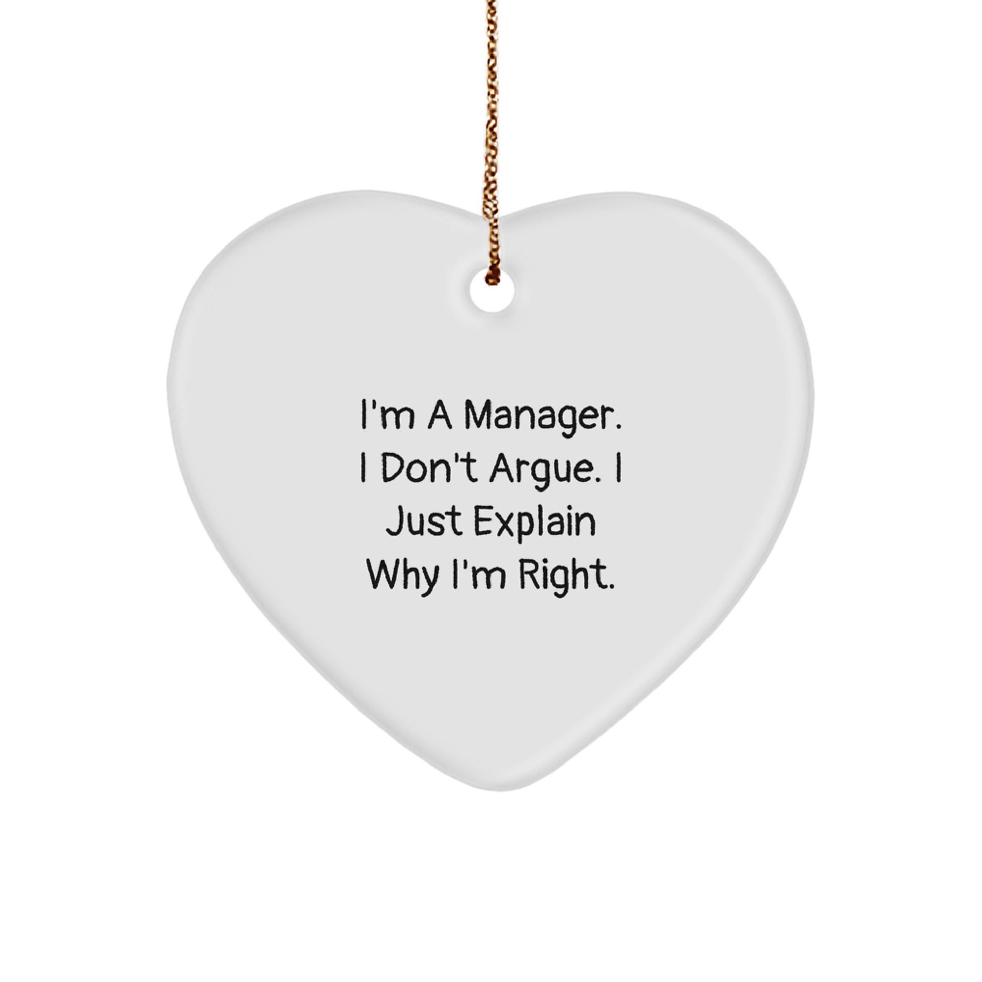 Funny Manager Gifts, Heart Ornament, I Don't Argue, Manager Christmas Unique Gifts from Friends - Image 1