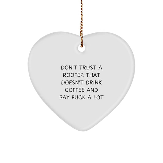 Funny Roofer Gifts for Friends, Christmas Unique Heart Ornaments for the Coffee Lovers, Don't Trust a Roofer Who Doesn't Drink Coffee and Say F Words - Image 1