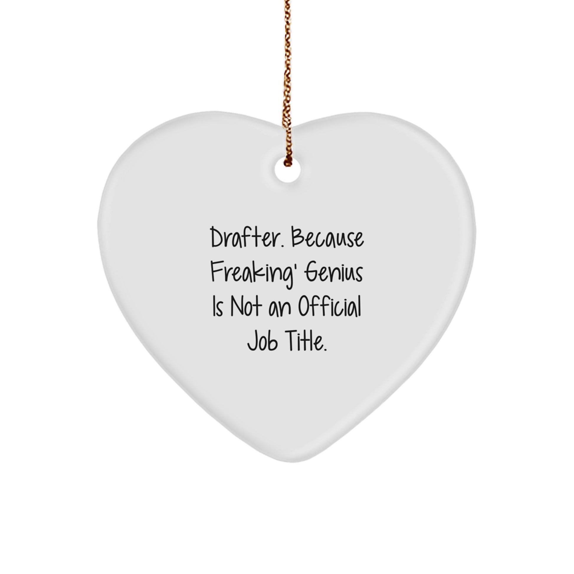 Funny Drafter Heart Ornament Gifts from Men to Family, Perfect for Christmas Unique Gifts for Drafter Friends, 'Drafter. Because Freaking' genius Is Not An Official Job Title.' - Image 1