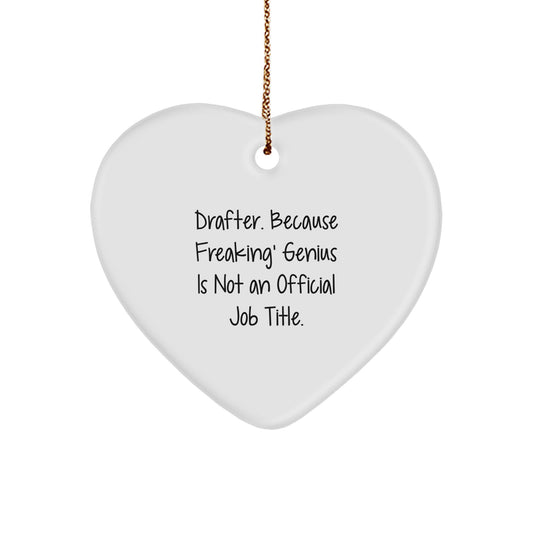 Funny Drafter Heart Ornament Gifts from Men to Family, Perfect for Christmas Unique Gifts for Drafter Friends, 'Drafter. Because Freaking' genius Is Not An Official Job Title.' - Image 1