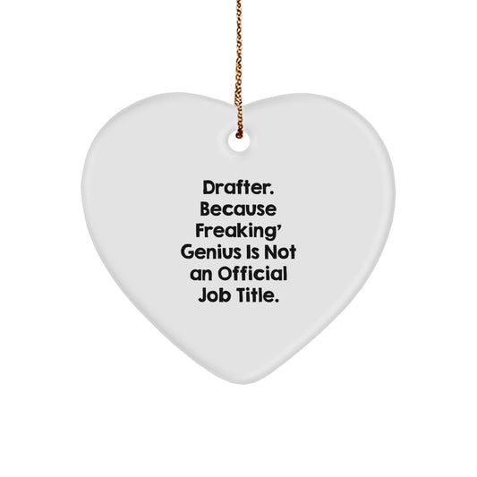 Funny Drafter Gifts from Friends, Heart Ornament for Men, Women, Coworkers, 'Drafter. Because Freaking' genius Is Not An Official Job Title.' Quote, Christmas Unique Gifts - Image 1
