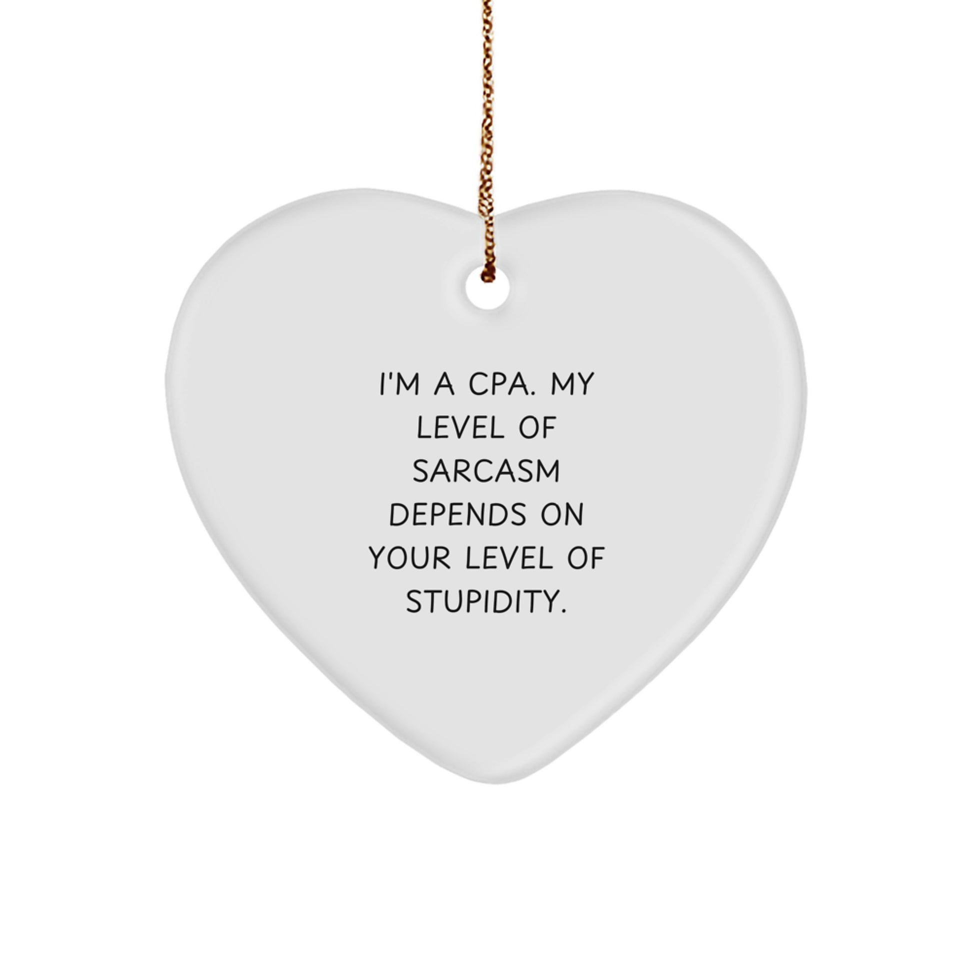 CPA Heart Ornament Funny Quote Gift, Gifts from CPA to Friends, Unique Christmas Unique Gifts for CPA, Heart Shaped Ornament with Funny Quote, I'm a CPA, Gifts for CPA - Image 1