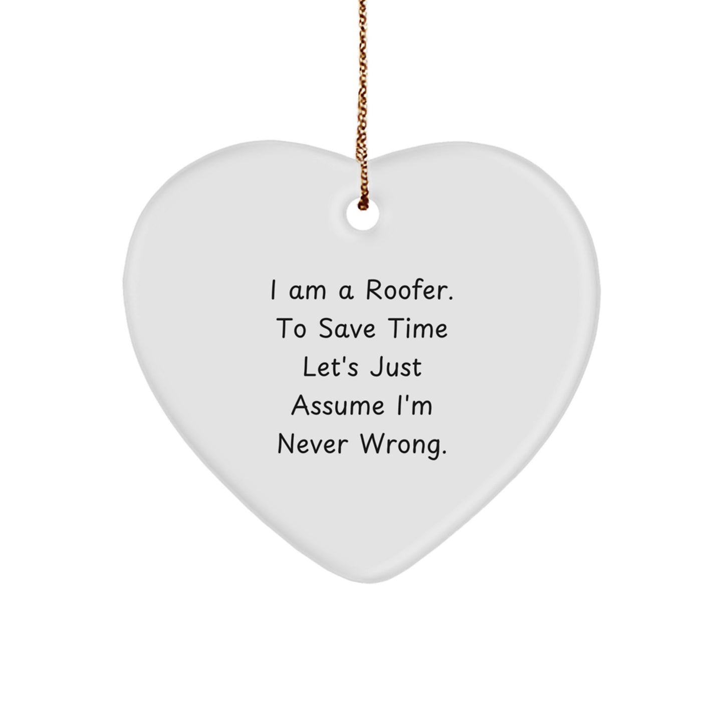  Funny Roofer Gifts for Family Members, Unique Christmas Unique Gifts from Friends to Coworkers, Heart Ornament for Men with I Am A Roofer Quote - Image 1