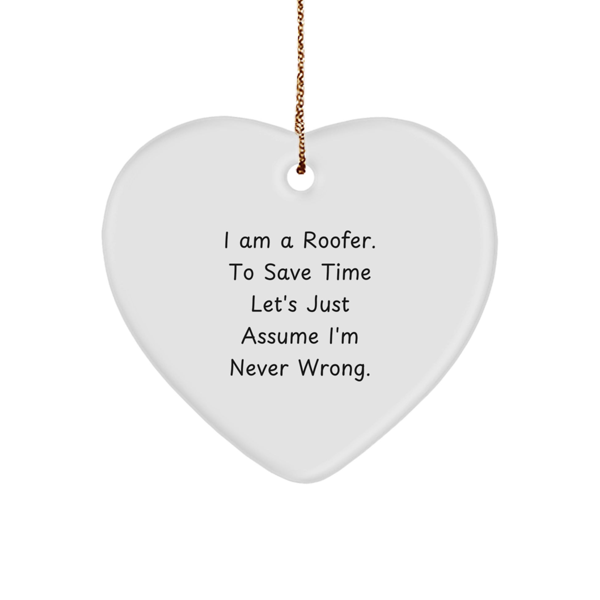  Funny Roofer Gifts for Family Members, Unique Christmas Unique Gifts from Friends to Coworkers, Heart Ornament for Men with I Am A Roofer Quote - Image 1