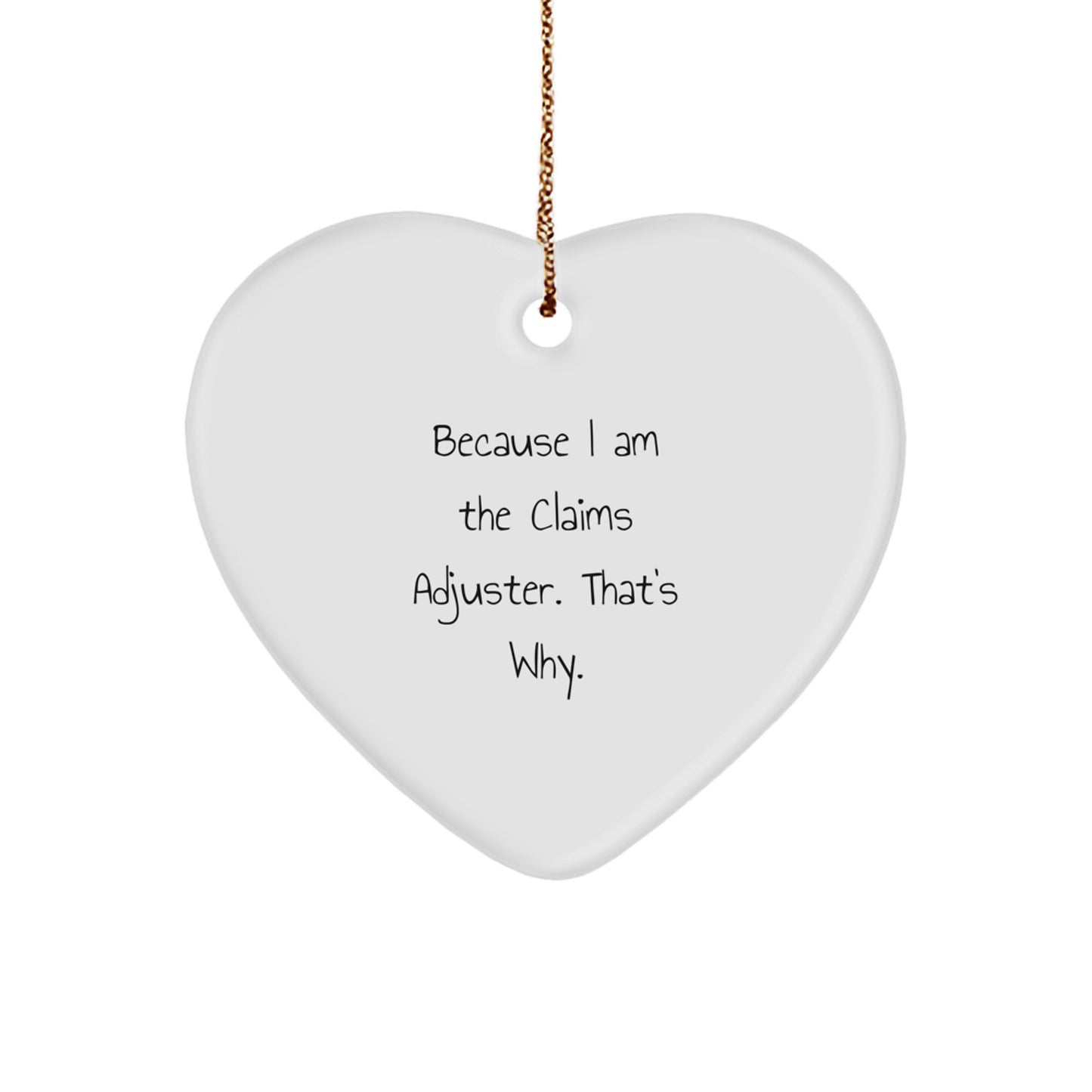 Funny Claims Adjuster Gifts for Men from Friends - Because I Am The Claims Adjuster That's Why Heart Ornament - Image 1
