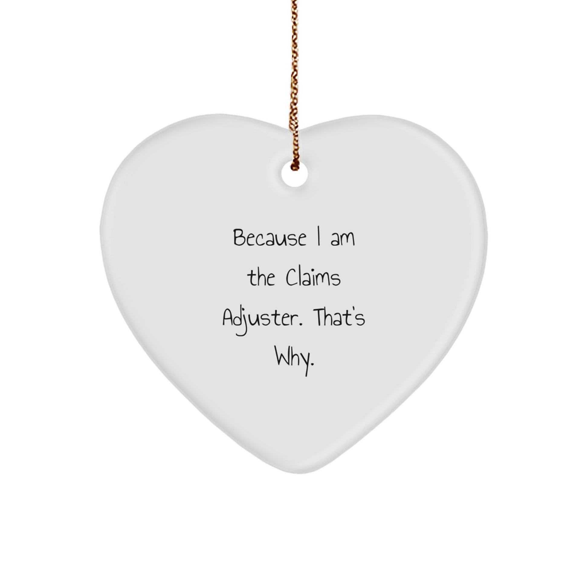 Funny Claims Adjuster Gifts for Men from Friends - Because I Am The Claims Adjuster That's Why Heart Ornament - Image 1