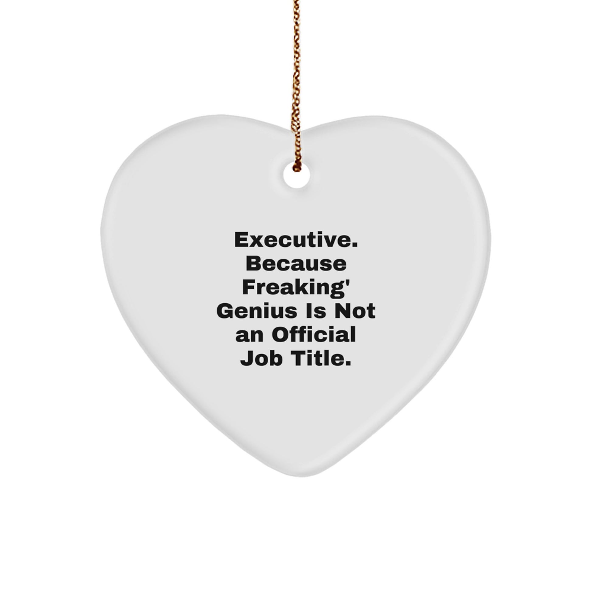Executive Heart Ornament Funny Quote, Gifts for Executive Men, Women, from Family, Friends, Coworkers, Christmas Unique Ideas - Image 1