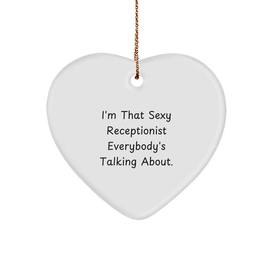 Funny Sexy Receptionist Heart Ornament Gifts for Men Women Coworkers - I'm That Sexy Receptionist Everybody's Talking About. - Image 1