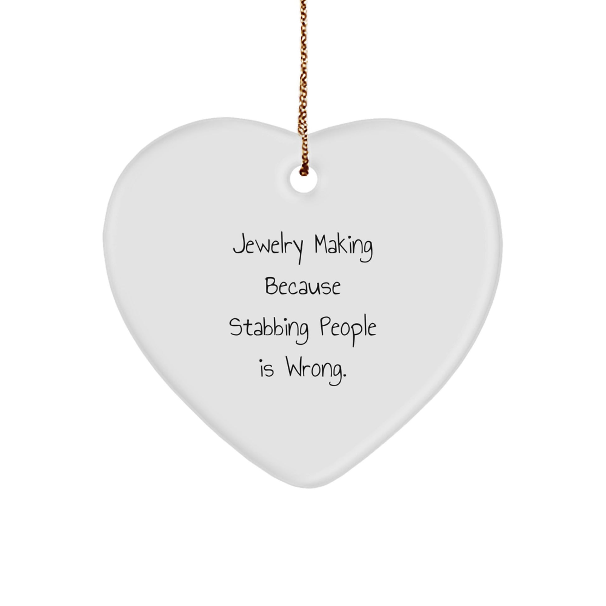Funny Jewelry Making Heart Ornament Gifts from Friends for Christmas - Inspirational Quote - Heart Shaped Decoration, White, 2.75 inches - Image 1