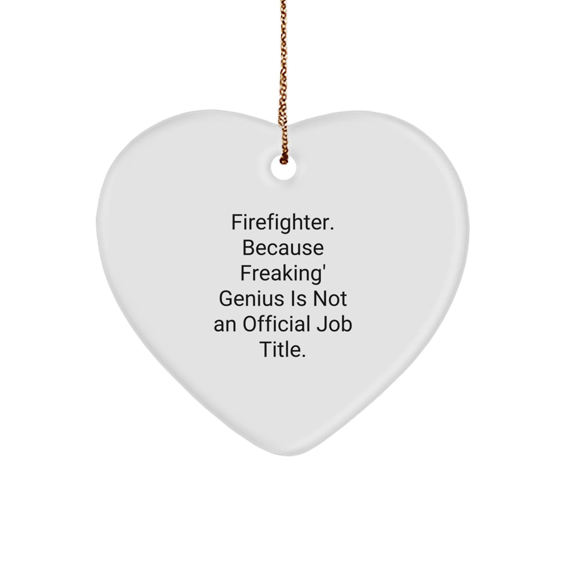 Funny Firefighter Heart Ornament, Ideal Gifts for Firefighter Men, Funny Firefighter Quote Christmas Unique Gifts from Friends - Image 1