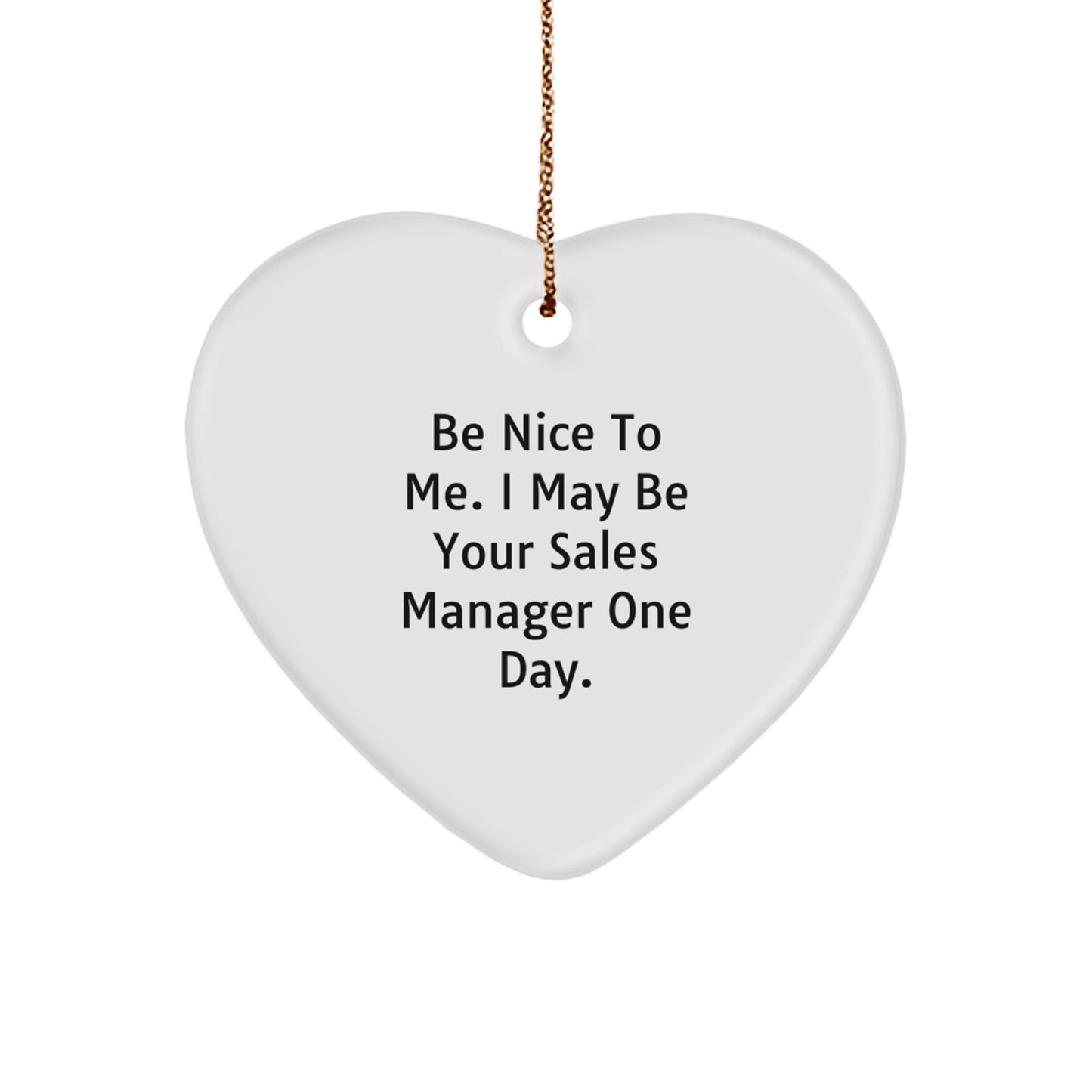 Funny Sales Manager Heart Ornament Gifts from Coworkers, Be Nice to Me I May Be Your Boss One Day, Heart Shaped Christmas Unique Gifts - Image 1