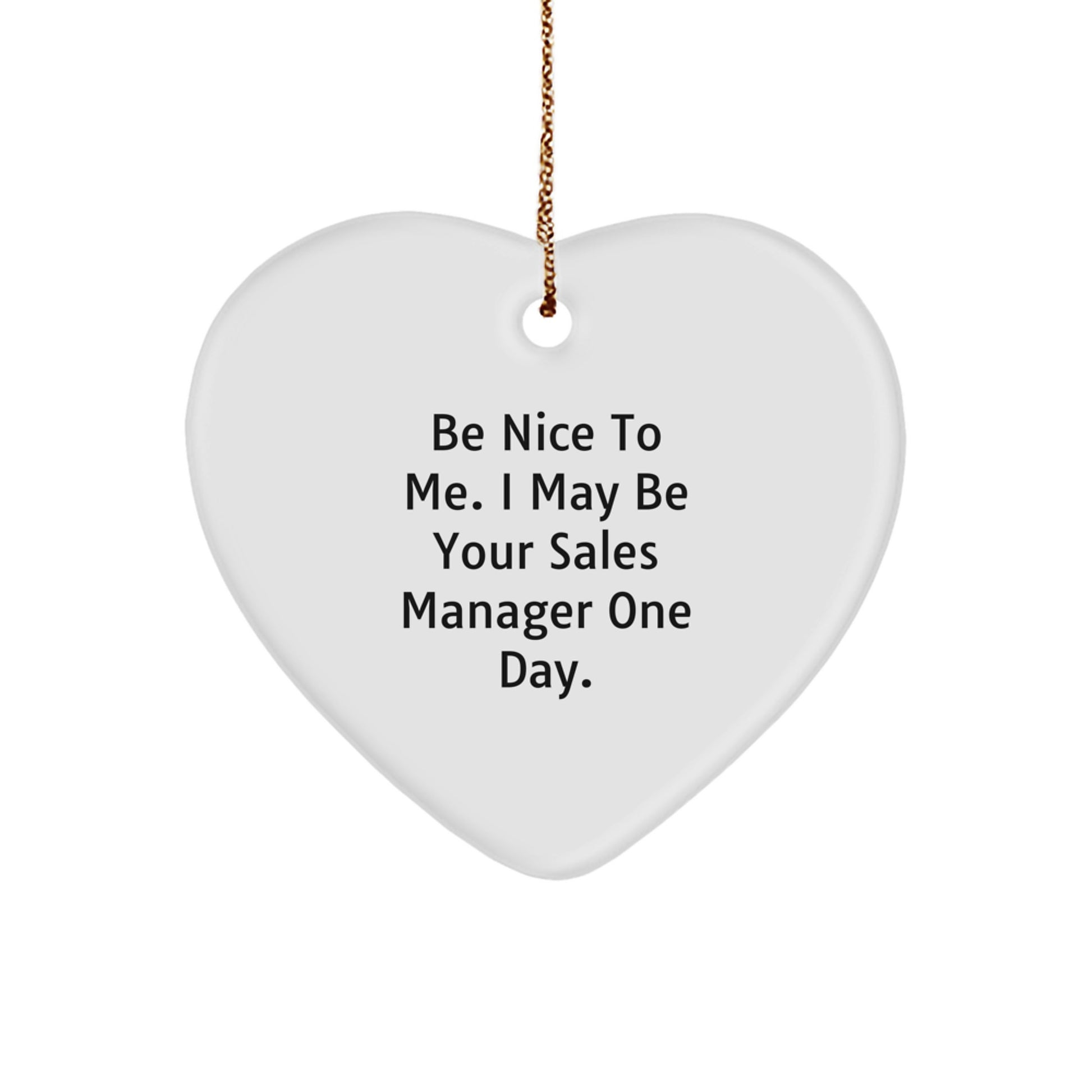 Funny Sales Manager Heart Ornament Gifts from Coworkers, Be Nice to Me I May Be Your Boss One Day, Heart Shaped Christmas Unique Gifts - Image 1