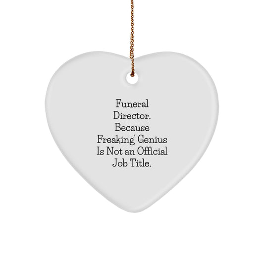 Funny Gifts from Men to Funeral Directors, Unique Heart Ornaments, Christmas Memorable Present Ideas, Because 'Freaking' genius Is Not An Official Job Title. - Image 1