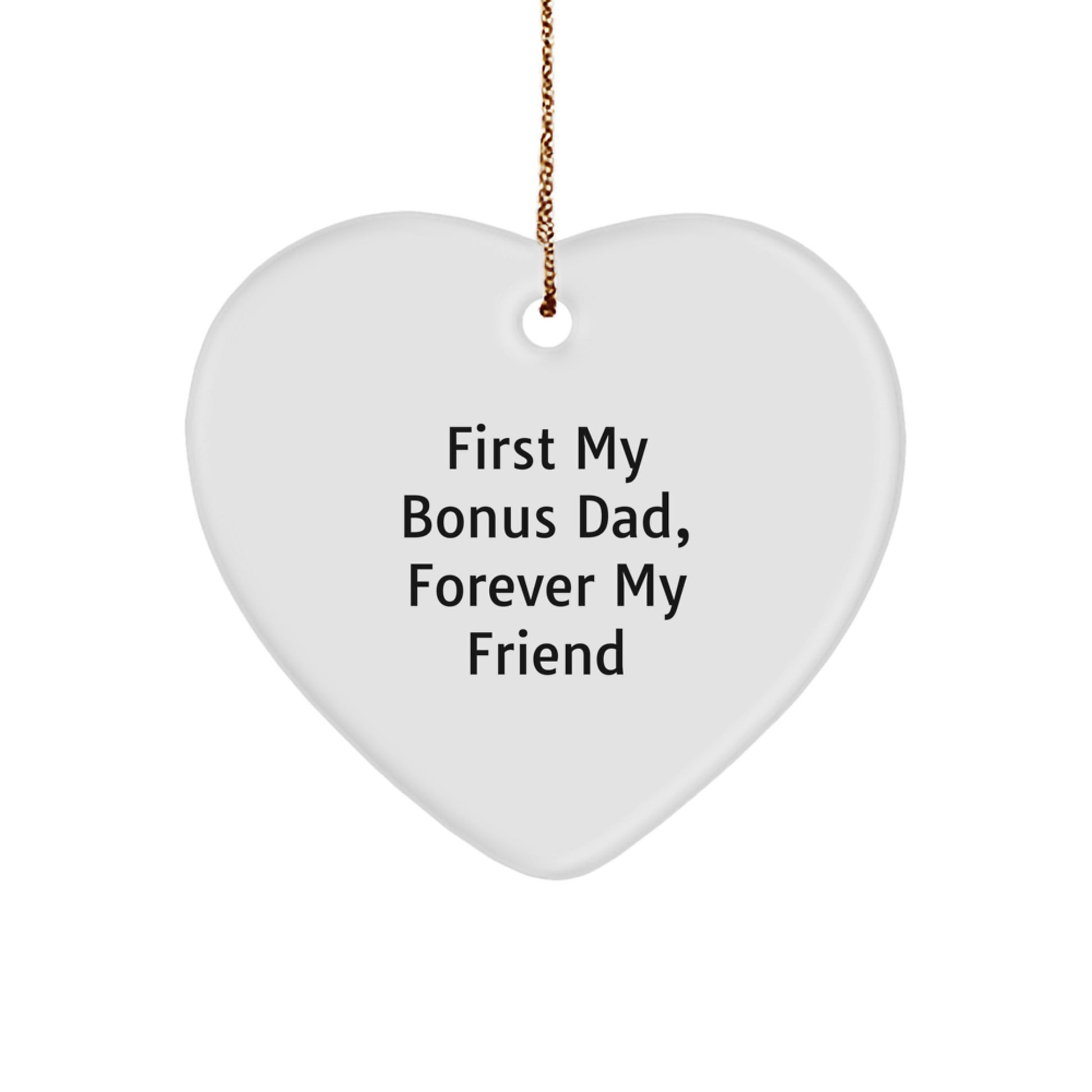 Bonus Dad Gifts, Heart Ornament, 'First My Bonus Dad, Forever My Friend' Quote, Christmas Unique Gifts from Men to Bonus Dad - Image 1