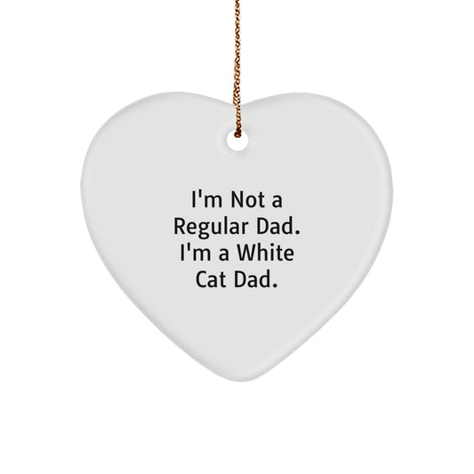 White Cat Dad Heart Ornament Funny Christmas Unique Gift for Men from Dad, Unique Decor for Home or Office, Inspirational Quote I'm Not A Regular Dad - Image 1