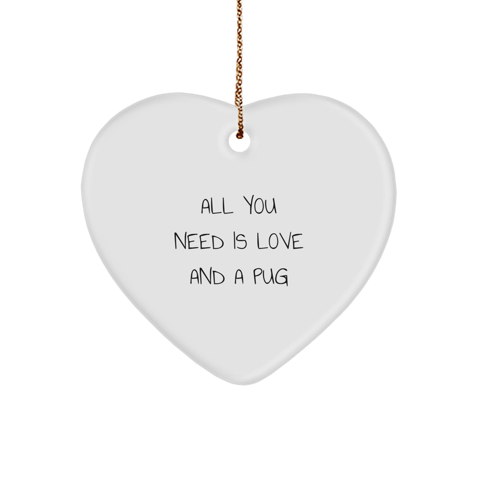 Funny Pug Dog Gifts for Men, Women, and Friends - 'All You Need Is Love And A Pug' Heart Ornament, Christmas Unique Presents - Image 1