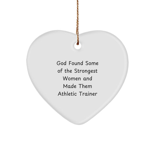 Funny Athletic Trainer Gifts from Women, Inspirational Heart Ornaments for Christmas Unique Gifts, God Found Some Of The Strongest Women And Made Them Athletic Trainers - Image 1