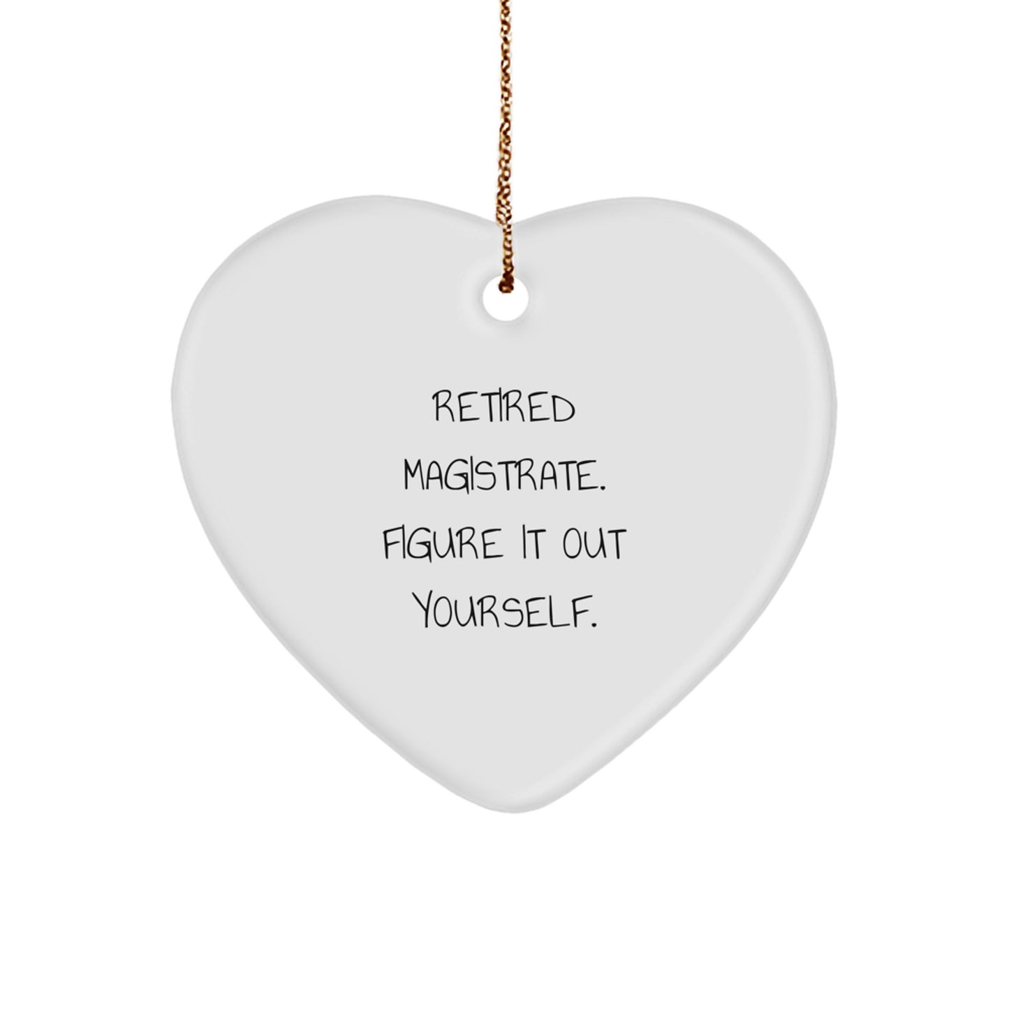 Magistrate Funny Quote Heart Ornament Gifts from Friends for Christmas - Image 1