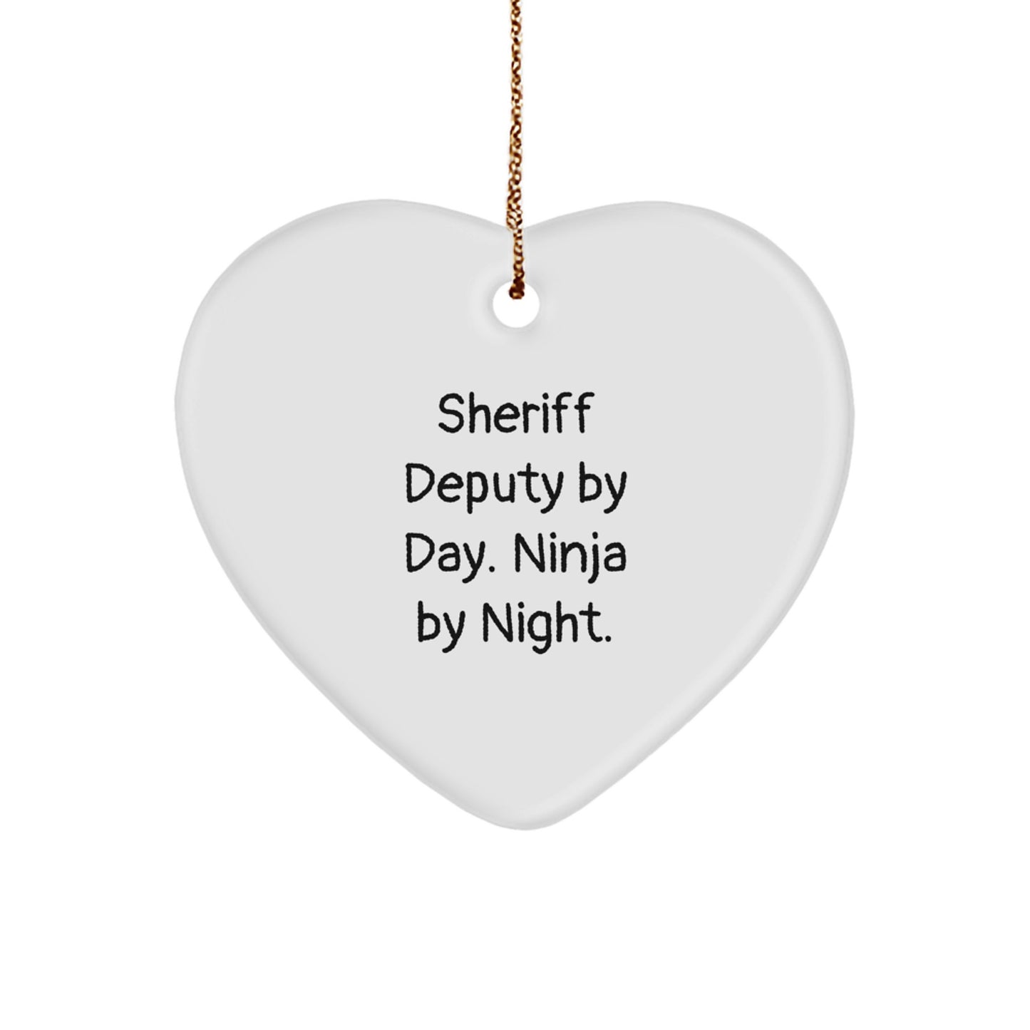 Funny Sheriff Deputy Gifts from Friends for Christmas Unique Heart Ornament Quote - 'Sheriff Deputy By Day. Ninja By Night.' - Image 1