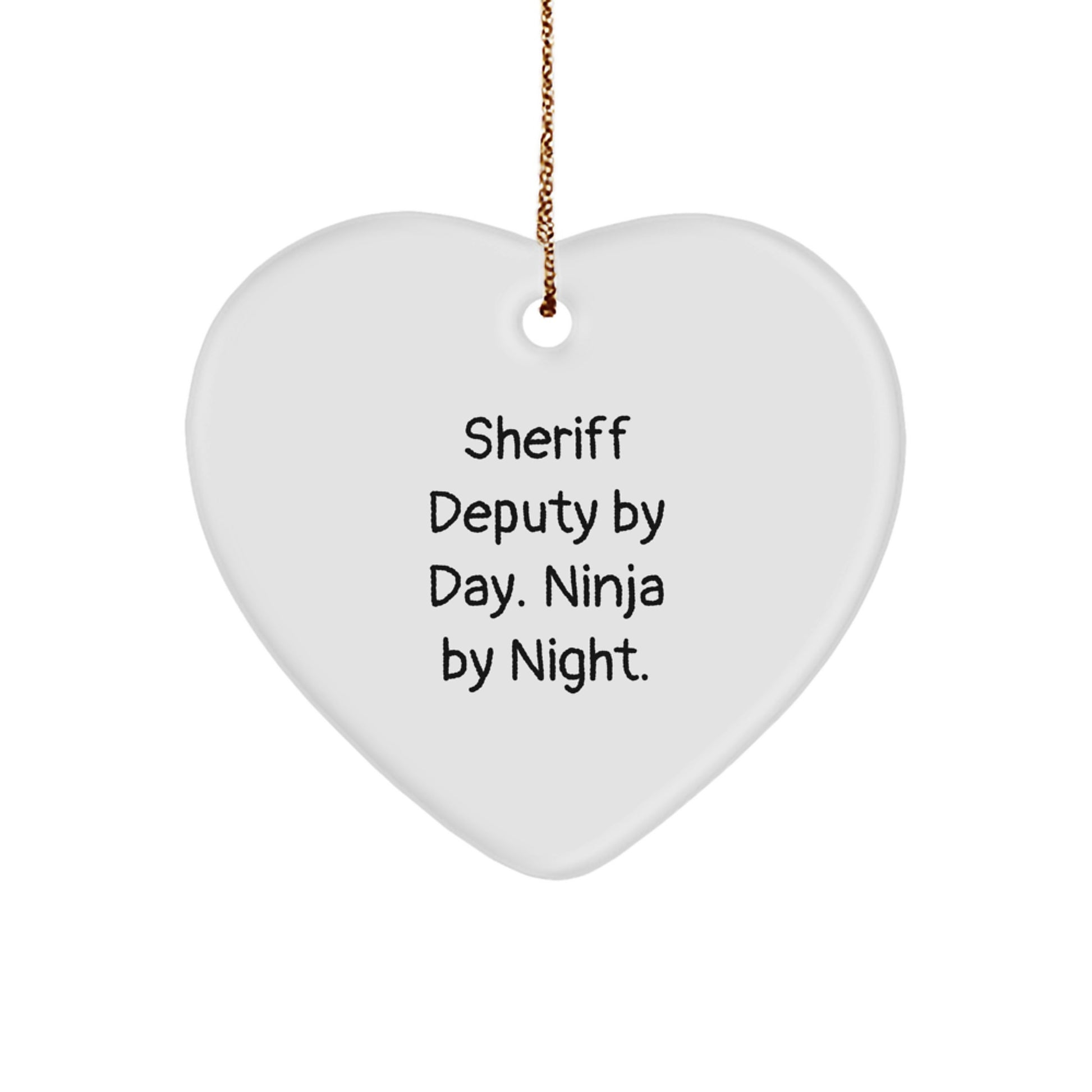 Funny Sheriff Deputy Gifts from Friends for Christmas Unique Heart Ornament Quote - 'Sheriff Deputy By Day. Ninja By Night.' - Image 1