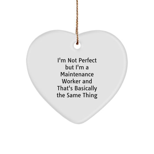 Funny Maintenance Worker Gifts from Friends - Heart Ornament for Maintenance Worker Men - 'I'm Not Perfect But I'm A Maintenance Worker And That's Basically The Same Thing' Christmas Unique Gifts - Image 1