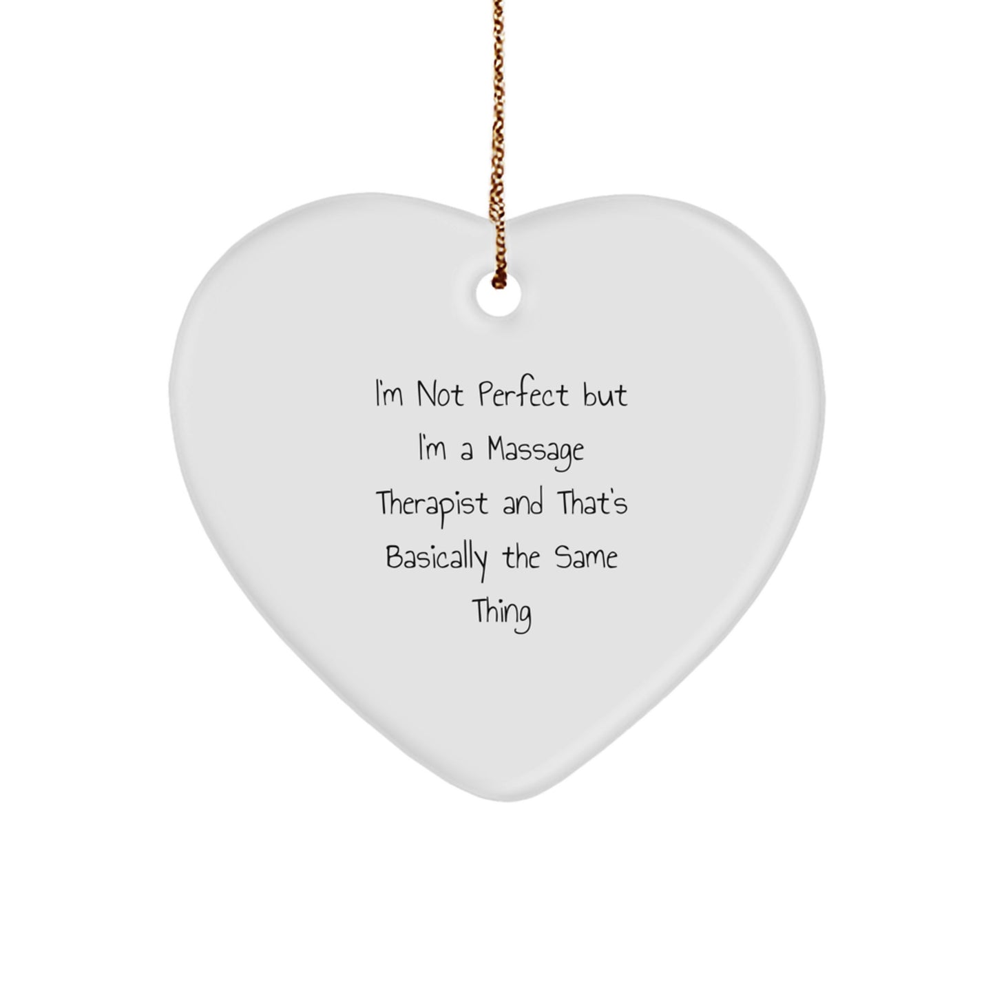 Funny Massage Therapist Heart Ornament Gifts from Friends for Christmas - 'I'm Not Perfect But I'm A Massage Therapist' - Image 1