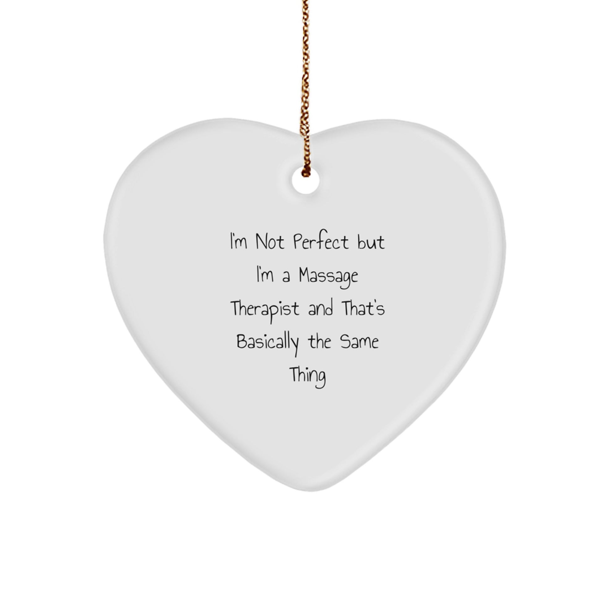Funny Massage Therapist Heart Ornament Gifts from Friends for Christmas - 'I'm Not Perfect But I'm A Massage Therapist' - Image 1