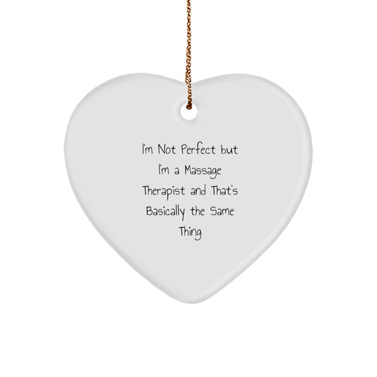 Funny Massage Therapist Heart Ornament Gifts from Friends for Christmas - 'I'm Not Perfect But I'm A Massage Therapist' - Image 1