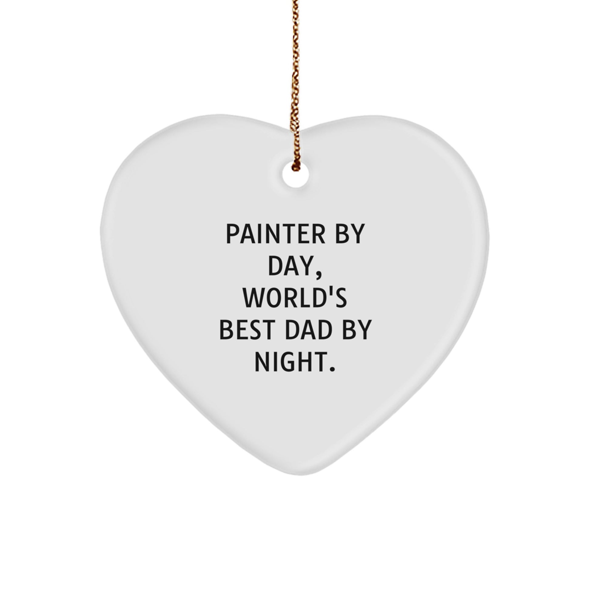 Painter Gifts, Funny Quote Heart Ornament, Christmas Unique Gifts from Dad to Painter - Image 1