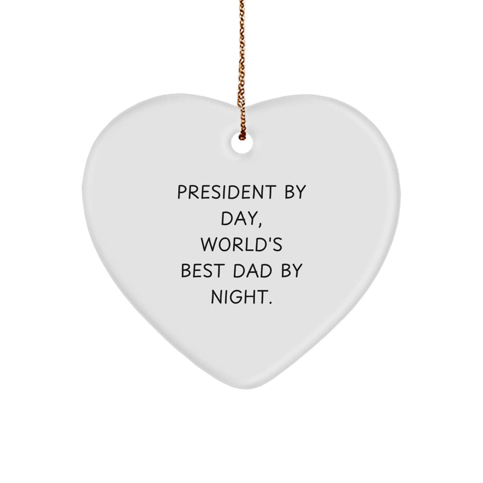 President By Day, World's Best Dad By Night Heart Ornament Gifts for President, White, 2.75\ - Image 1