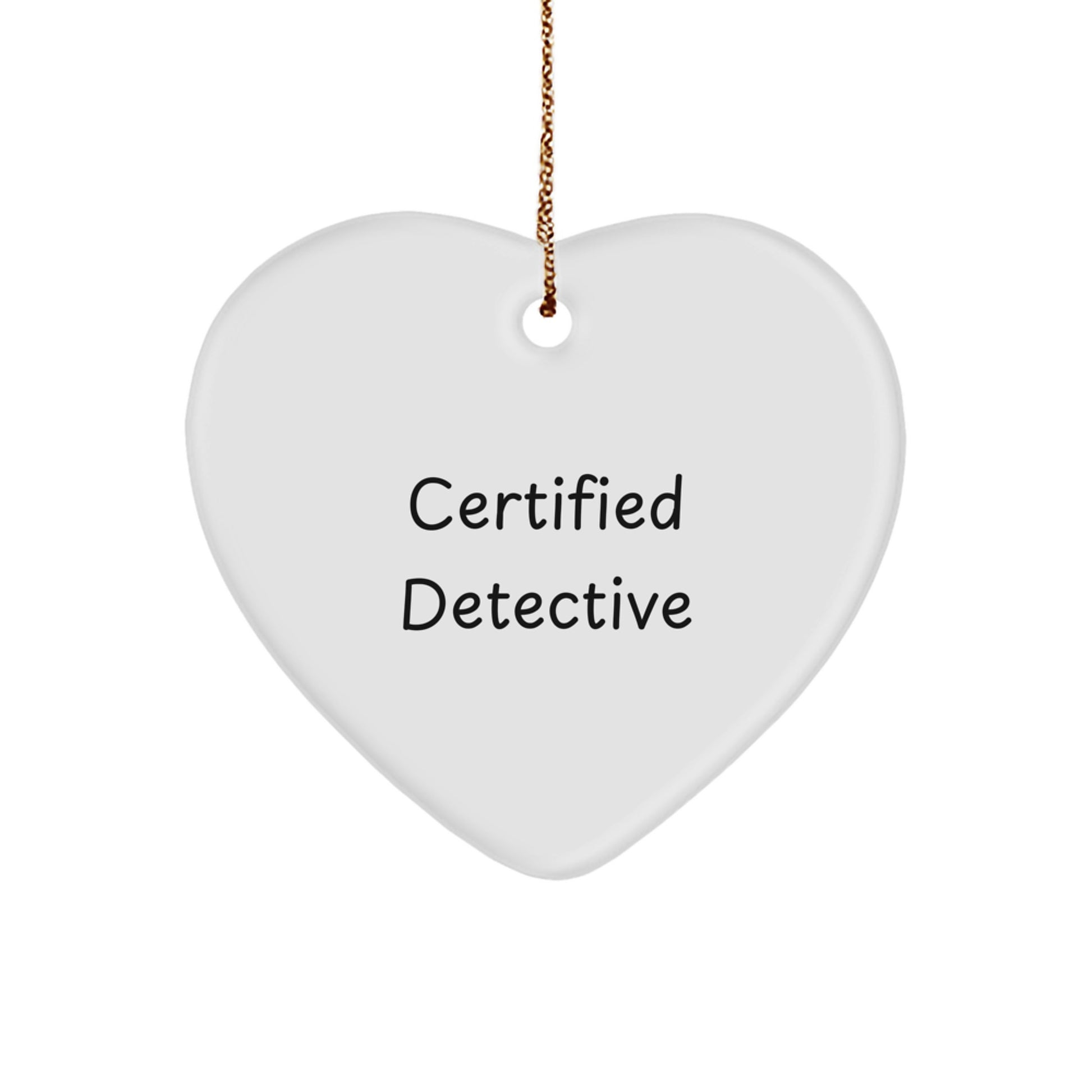 Detective's Heartfelt Gift for Christmas: 'Certified Detective' Ornament with White Heart Shape - Image 1