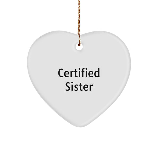 Funny Sister Gifts from Sister, Heart Ornament for Sister, Certified Sister Christmas Unique Gifts - Image 1