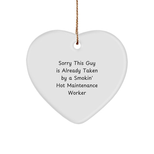 Funny Maintenance Worker Gifts from Friends, Heart Ornament for Maintenance Worker, Sorry 'This Guy Is Already Taken By A Smokin' Hot Maintenance Worker' Christmas Unique Gifts - Image 1