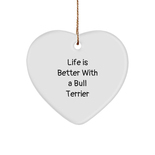 Funny Bull Terrier Dog Gifts, Life Is Better With A Bull Terrier, Heart Ornament for Christmas, Gifts from Family to Friends - Image 1
