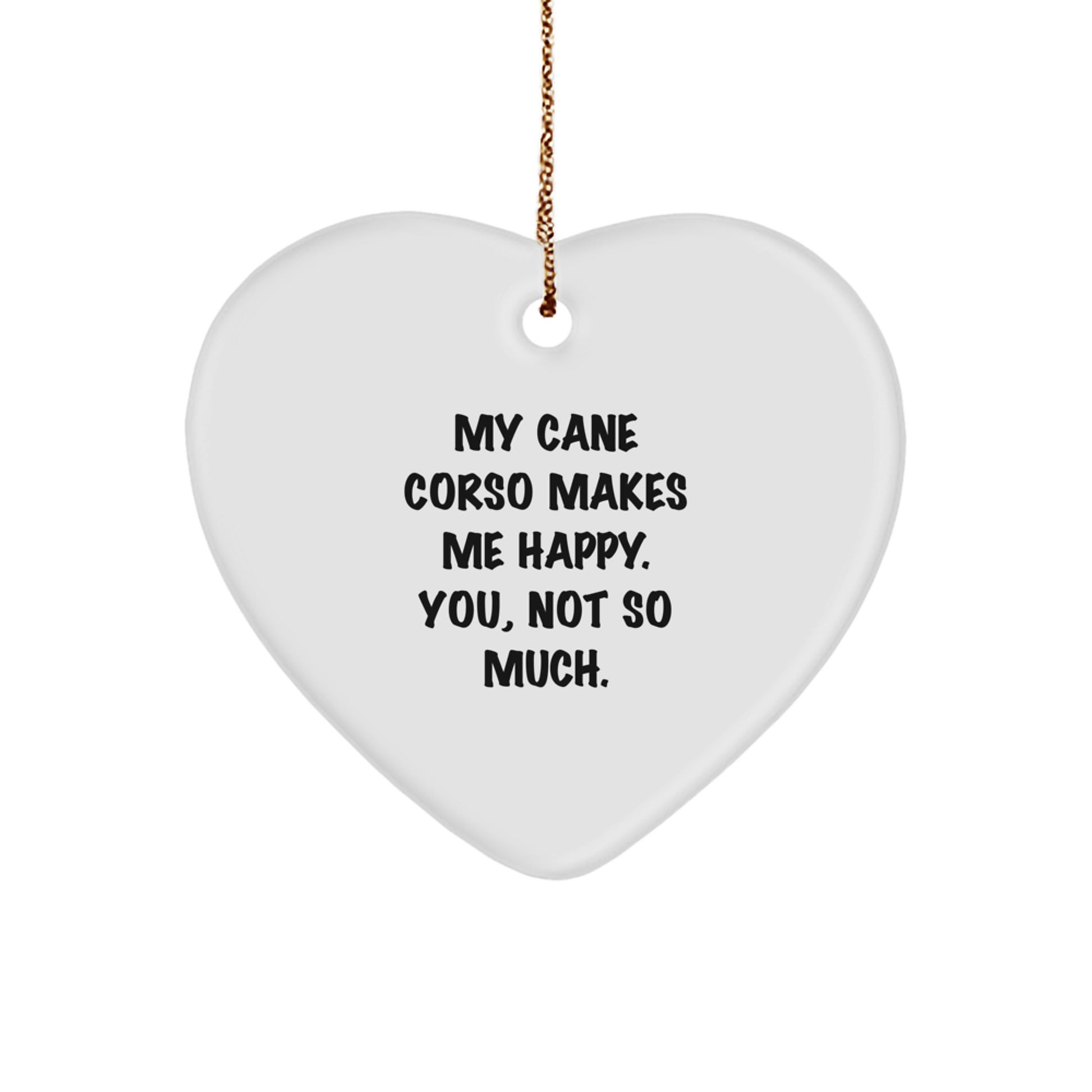 Cane Corso Dog Lover's Heart Ornament, Funny Quote, Gifts for Men, Women, Friends, Family, Christmas Unique Gifts from - Image 1
