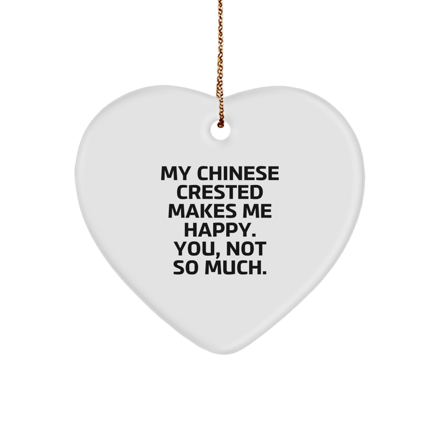 Chinese Crested Dog Lovers Gifts from Friends, Chinese Crested Dog Heart Ornament, Funny Quote, Christmas Unique Gifts for Her, Him, Family - Image 1