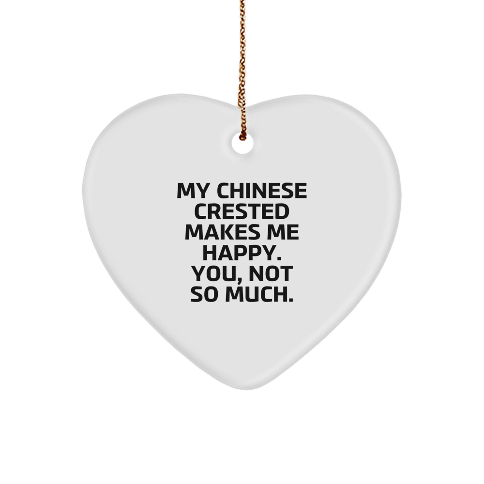 Chinese Crested Dog Lovers Gifts from Friends, Chinese Crested Dog Heart Ornament, Funny Quote, Christmas Unique Gifts for Her, Him, Family - Image 1